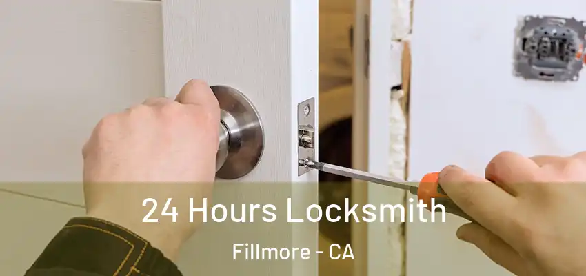  24 Hours Locksmith Fillmore - CA