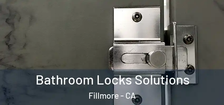  Bathroom Locks Solutions Fillmore - CA