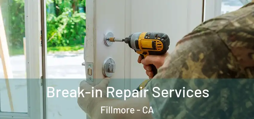  Break-in Repair Services Fillmore - CA
