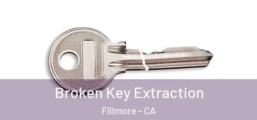  Broken Key Extraction Fillmore - CA