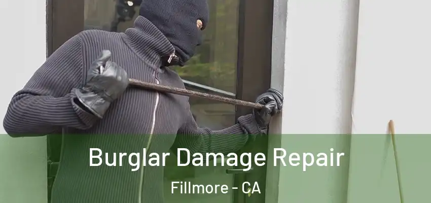  Burglar Damage Repair Fillmore - CA