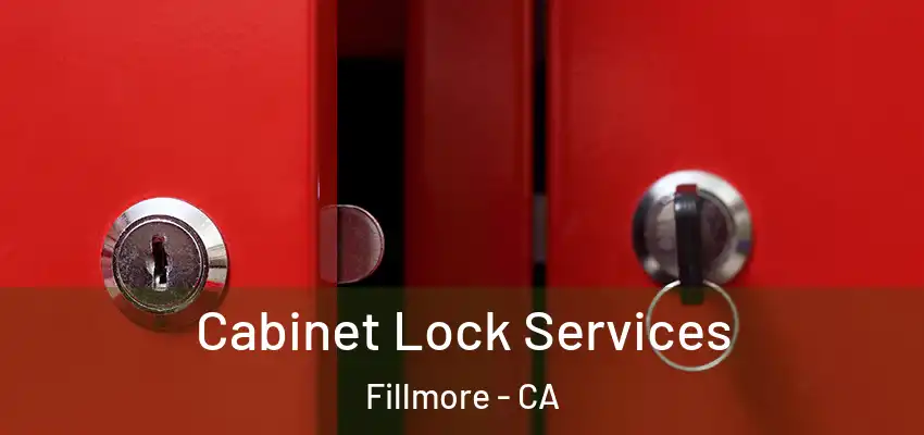  Cabinet Lock Services Fillmore - CA