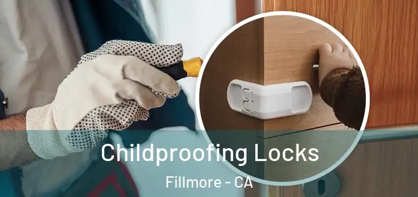  Childproofing Locks Fillmore - CA