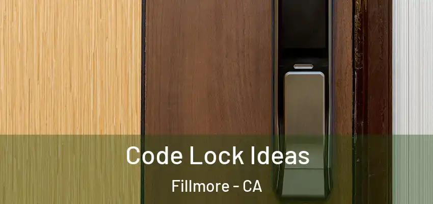  Code Lock Ideas Fillmore - CA