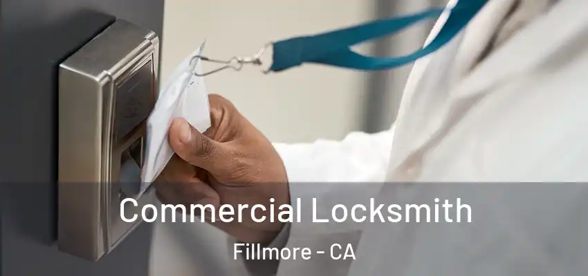  Commercial Locksmith Fillmore - CA