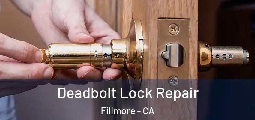  Deadbolt Lock Repair Fillmore - CA