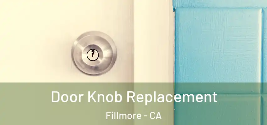 Door Knob Replacement Fillmore - CA