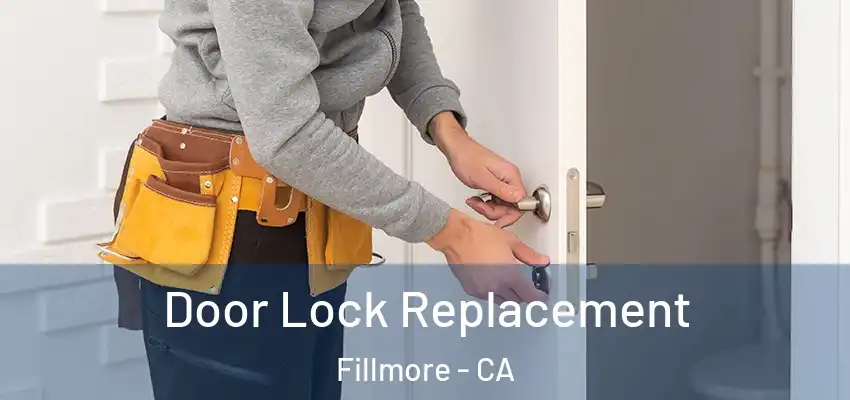  Door Lock Replacement Fillmore - CA