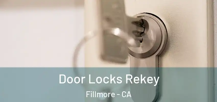 Door Locks Rekey Fillmore - CA