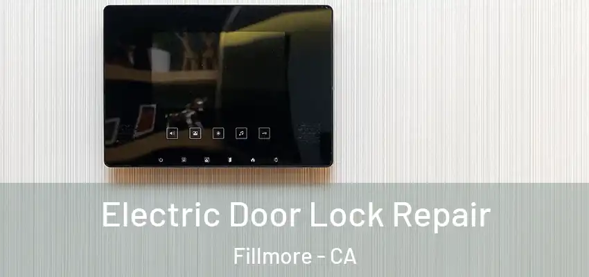 Electric Door Lock Repair Fillmore - CA