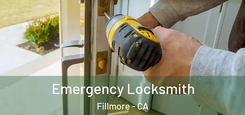  Emergency Locksmith Fillmore - CA