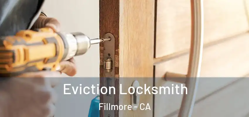  Eviction Locksmith Fillmore - CA