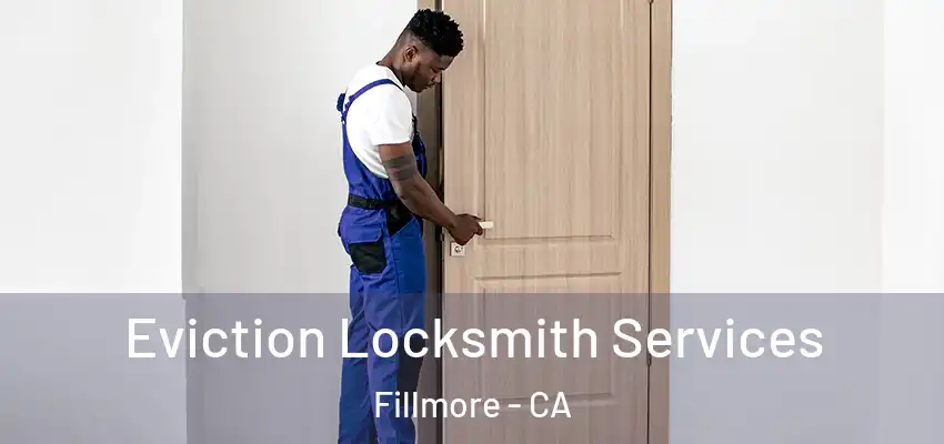  Eviction Locksmith Services Fillmore - CA