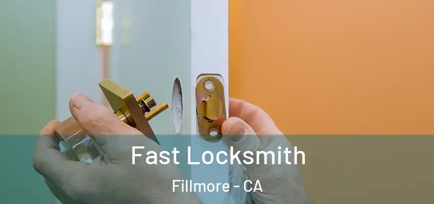  Fast Locksmith Fillmore - CA