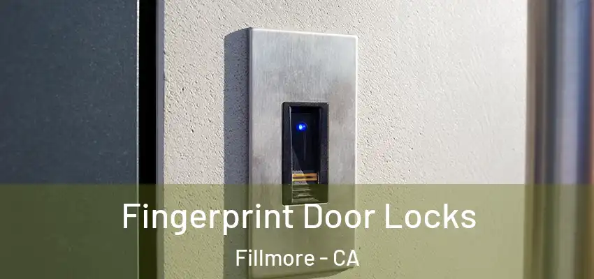  Fingerprint Door Locks Fillmore - CA