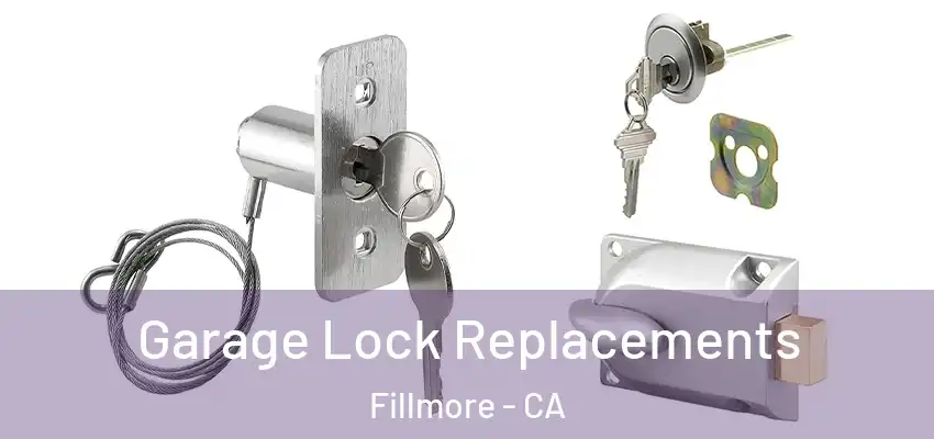  Garage Lock Replacements Fillmore - CA
