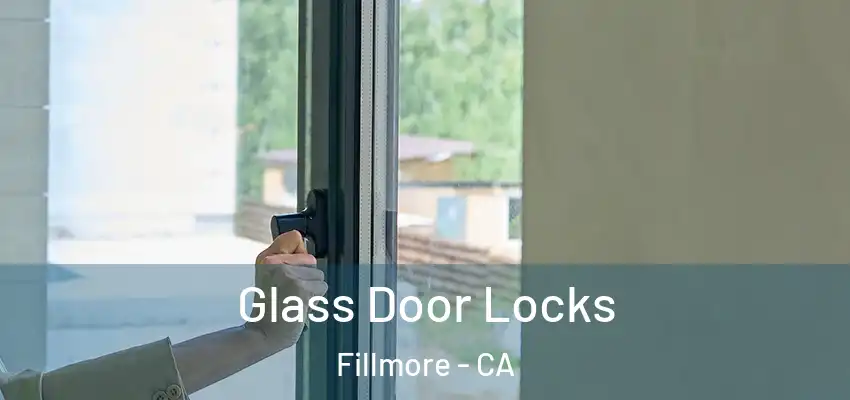  Glass Door Locks Fillmore - CA