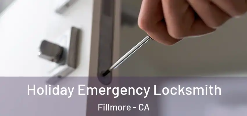  Holiday Emergency Locksmith Fillmore - CA