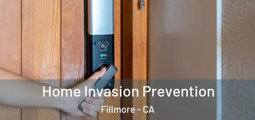  Home Invasion Prevention Fillmore - CA