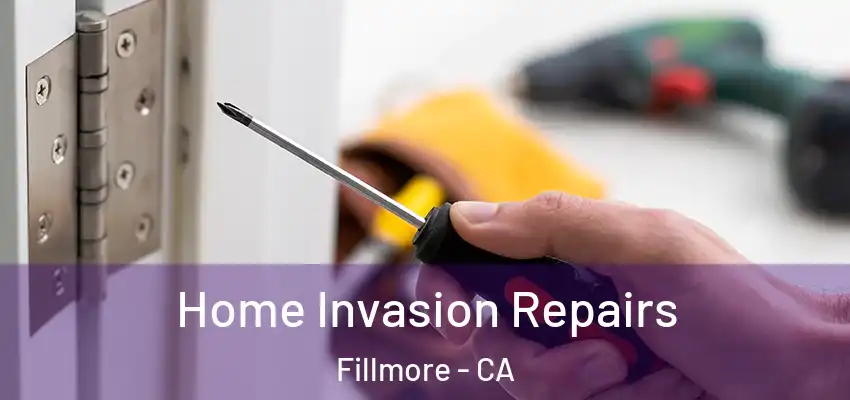  Home Invasion Repairs Fillmore - CA