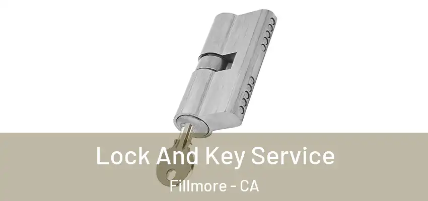 Lock And Key Service Fillmore - CA