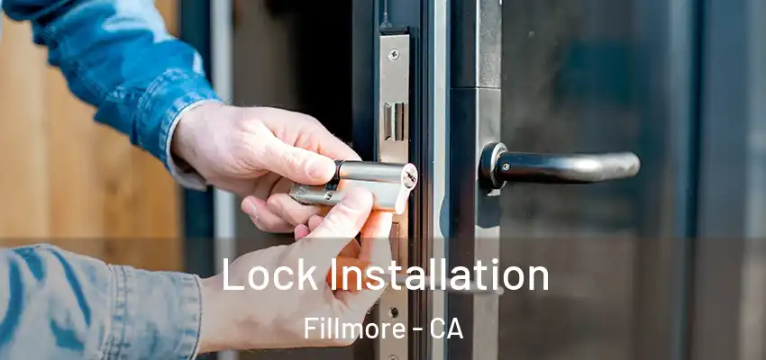  Lock Installation Fillmore - CA