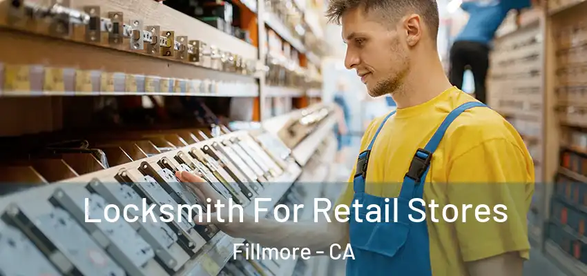  Locksmith For Retail Stores Fillmore - CA