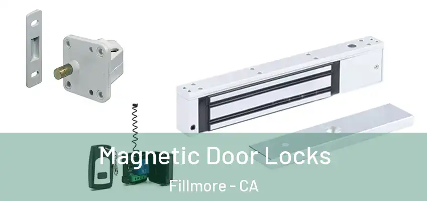  Magnetic Door Locks Fillmore - CA