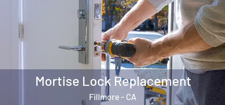  Mortise Lock Replacement Fillmore - CA