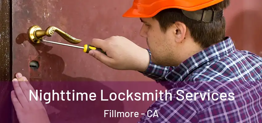  Nighttime Locksmith Services Fillmore - CA