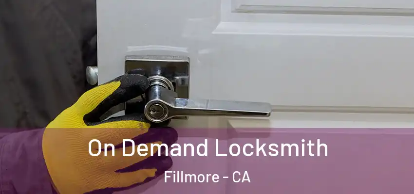  On Demand Locksmith Fillmore - CA