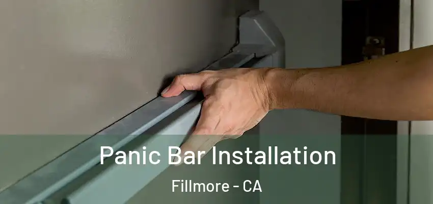  Panic Bar Installation Fillmore - CA