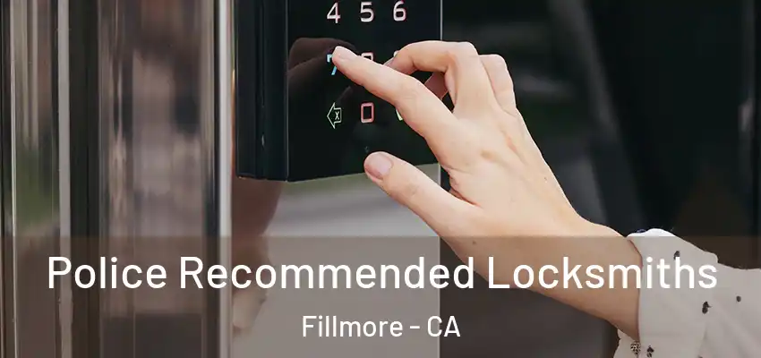 Police Recommended Locksmiths Fillmore - CA