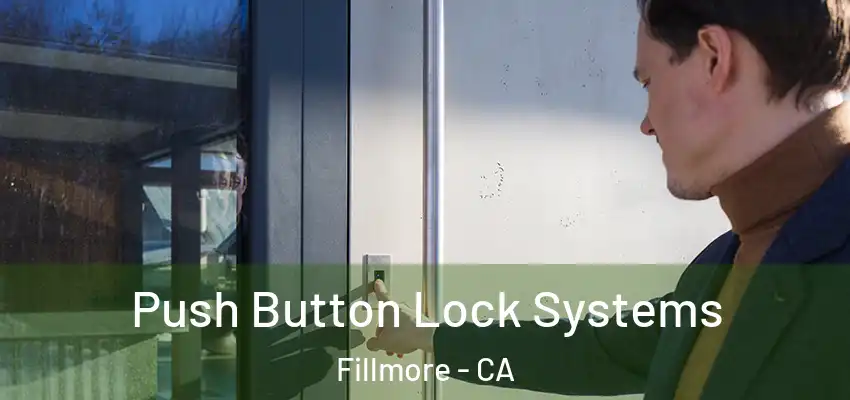  Push Button Lock Systems Fillmore - CA