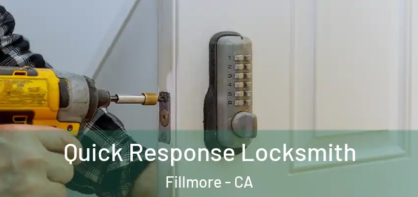  Quick Response Locksmith Fillmore - CA