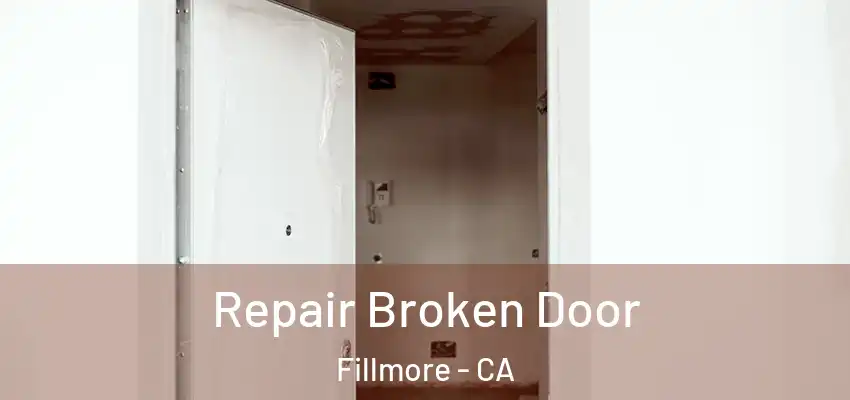  Repair Broken Door Fillmore - CA