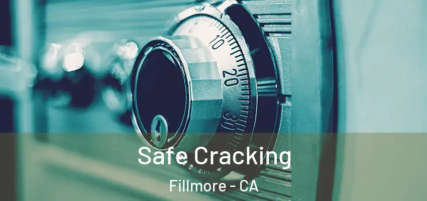  Safe Cracking Fillmore - CA