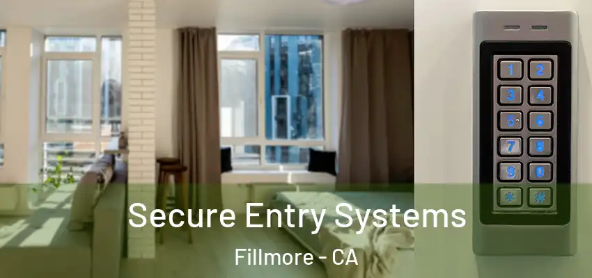  Secure Entry Systems Fillmore - CA