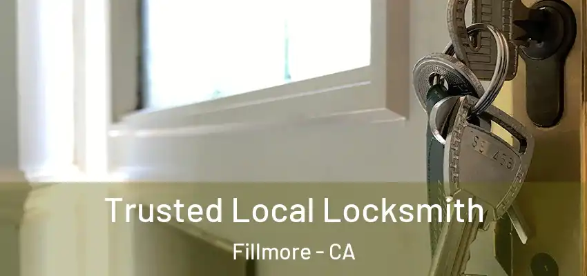  Trusted Local Locksmith Fillmore - CA