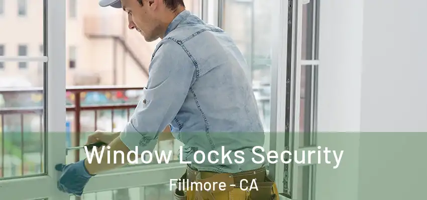  Window Locks Security Fillmore - CA